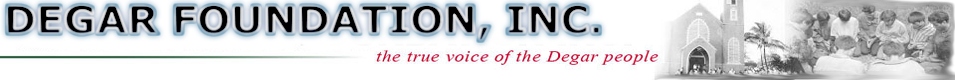 Degar Foundation, Inc. - the true voice of the Degar people
